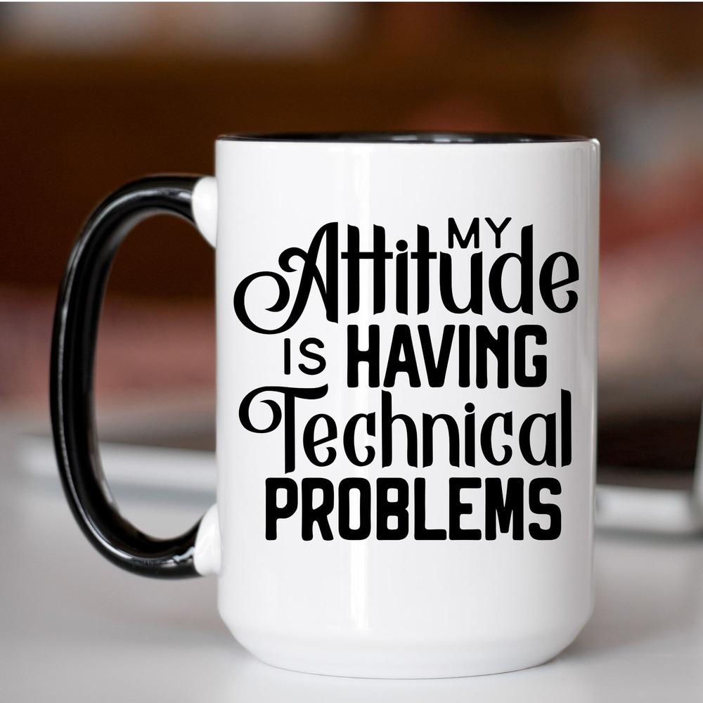 Sarcastic Coffee Mug, My Attitude Is Having ProblemsCoffee Mug, Funny Coffee Mug